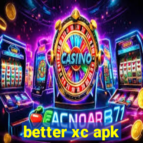 better xc apk